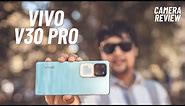 Vivo V30 Pro Camera Review by a Photographer | Camera Magic