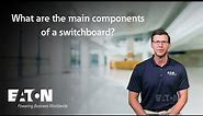 What are the main components of a switchboard? Eaton explains