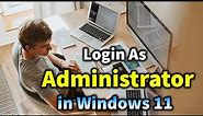 How to Login As Administrator in Windows 11