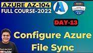 How to configure configure Azure File Sync Service step by step Guide | Azure Administrator AZ_104