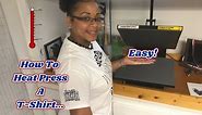 How To Heat Press A T-Shirt 101 ~ Easy Tutorial