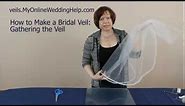 Gathering Your Veil: Step 4 in How to Make a Bridal Veil Series