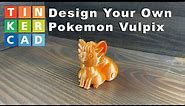 Make Vulpix in Tinkercad