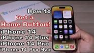 How to Get a Home Button!: iPhone 14/iPhone 14 Plus/iPhone 14 Pro/iPhone 14 Pro Max