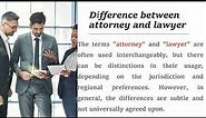 Difference between attorney and lawyer