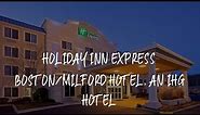 Holiday Inn Express Boston/Milford Hotel, an IHG Hotel Review - Milford , United States of America