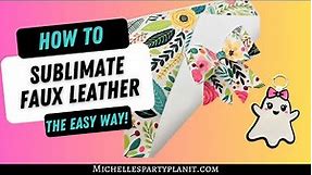 ***Updated*** How to Sublimate Faux Leather Plus Two Project Ideas!