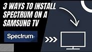 How to Install Spectrum on ANY Samsung TV (3 Different Ways)