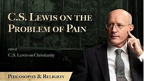 C.S. Lewis on the Problem of Pain