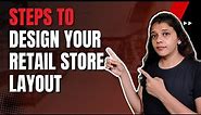 10 Steps to Design your Retail Store Layout | Store Layout & Design: Optimize your Business #retail