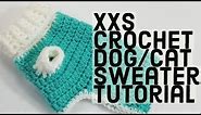 How to Crochet a XXS Dog Sweater |PERFECT FOR PUPS/KITTENS AND TEA CUP CHIHUAHUAS!|