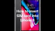 How to insert SIM card into Iphone 8