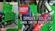 Harbor Freight Green 5 Drawer Tool Cart Wheel Caster MODIFICATION