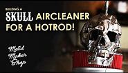 How to make a custom Skull Air Cleaner!