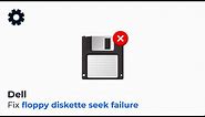Tutorial: Fix floppy diskette seek failure (Dell)