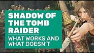 What Does And Doesn’t Work In Shadow Of The Tomb Raider | PC Review