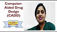 Computer-Aided Drug Design (CADD) - An Overview