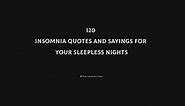 Insomnia Quotes And Sayings For Your Sleepless Nights