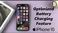 How To Enable Optimized Battery Charging On iPhone 15 & iPhone 15 Pro