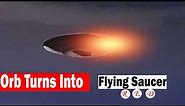 A Glowing Orange Orb Transforms Into Flying Saucer over Australia - mysterious UAP phenomena