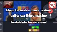 How to make dank meme edits on Kinemaster