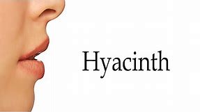 How To Pronounce Hyacinth