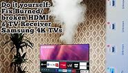 Cheap fix Samsung 4k Tv HDMI & tv receiver/tuner burned/broken! How to repair Samsung 4k Tvs