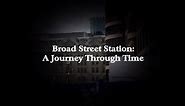 Broad Street Station: A Journey Through Time!