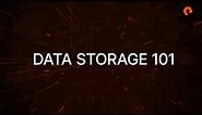 Data Storage 101
