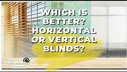 Which Is Better? Horizontal Or Vertical Blinds?