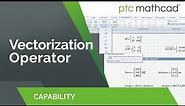 Vectorization Operator in Mathcad Prime