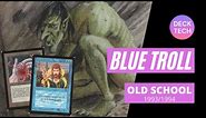 BLUE TROLL [DISCO] : deck tech OLD SCHOOL MAGIC 93/94 MTG