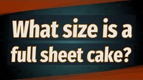 What size is a full sheet cake?