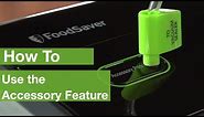 How To Use the Accessory Feature | Foodsaver®