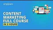 Content Marketing Full Course | Content Marketing Tutorial For Beginners | Simplilearn