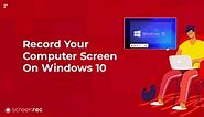 How To Record Your Computer Screen On Windows 10 (Free)