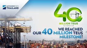 Hutchison Ports Thailand | We Reached our 40 Million TEUs Milestone!