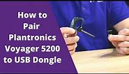How to Pair Plantronics Voyager 5200 to USB Dongle