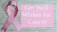 Cancer Get Well Wishes