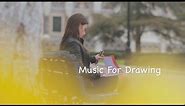 Drawing Music and Drawing Music Playlist: Music for Drawing (Music for Drawing Playlist)