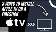 How to Install Apple TV on ANY FIRESTICK (3 Different Ways)
