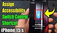 iPhone 15/15 Pro Max: How to Assign Accessibility Switch Control Shortcut