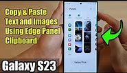 Galaxy S23's: How to Copy & Paste Text and Images Using Edge Panel Clipboard