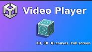 Play Video In Unity (2D, 3D, UI canvas, Full screen)