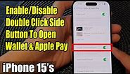 iPhone 15/15 Pro Max: How to Enable/Disable Double Click Side Button To Open Wallet & Apple Pay