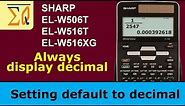 Sharp EL-W516XG, EL-W506T, EL-W516T how to set default decimal view
