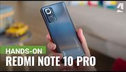 Xiaomi Redmi Note 10 Pro (Max) hands-on and key features
