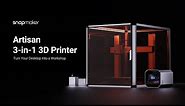 Introducing Snapmaker Artisan 3-in-1 3D Printer