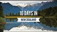 10 Days in New Zealand - The Ultimate Itinerary