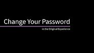 Change your Password in the Original Experience